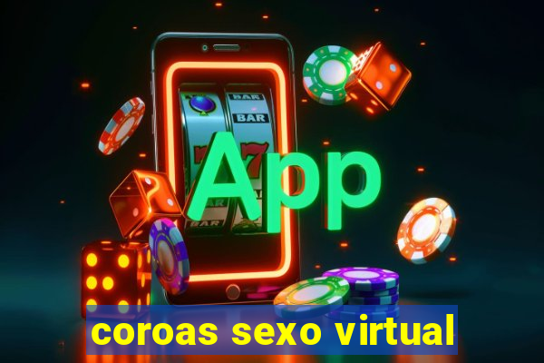 coroas sexo virtual